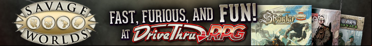 Savage Worlds: Fast, Furious, and Fun! - Available Now @ DriveThruRPG.com